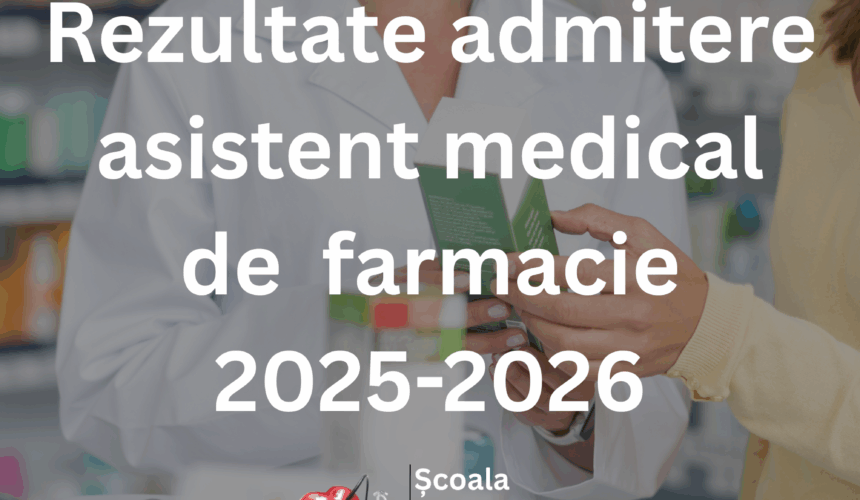 Rezultate admitere asistent medical de farmacie 2025-2026